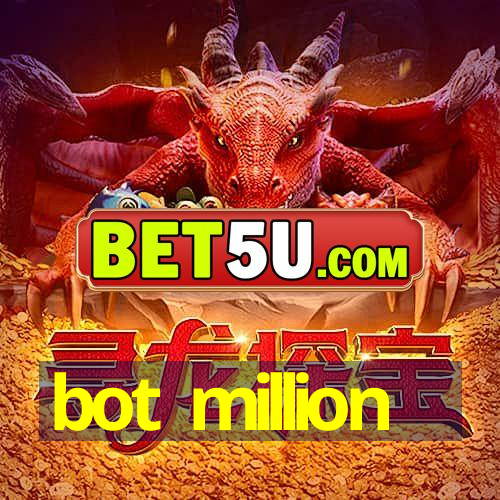 bot million